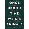 Once Upon a Time We Ate Animals: The Future of Food
