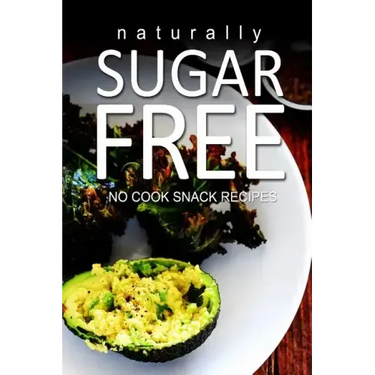 Naturally Sugar-Free- No Cook Snack Recipes