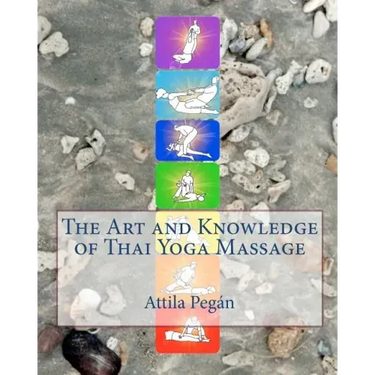 The Art and Knowledge of Thai Yoga Massage