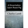 A Dissertation upon Roast Pig