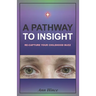 A Pathway to Insight: Re-capture your childhood buzz