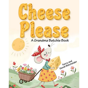 Cheese Please: A Grandma Batchie Book