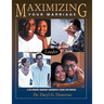 Maximizing Your Marriage: A Ten-Session Marriage Enrichment Course for Couples