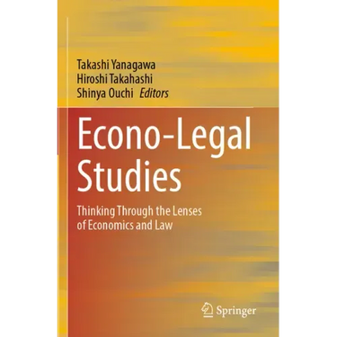 Econo-Legal Studies: Thinking Through the Lenses of Economics and Law