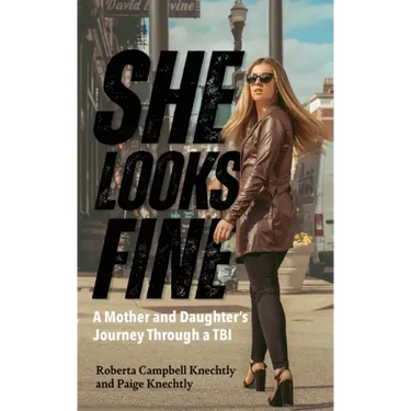 She Looks Fine: A Mother and Daughter's Journey Through a TBI