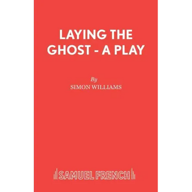 Laying the Ghost - A Play
