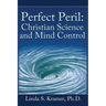 Perfect Peril: Christian Science and Mind Control