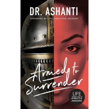 Armed to Surrender: Life Doesn't Have to Be Perfect to Be Amazing