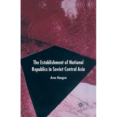 The Establishment of National Republics in Central Asia
