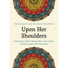 Upon Her Shoulders: Southeastern Native Women Share Their Stories of Justice, Spirit, and Community