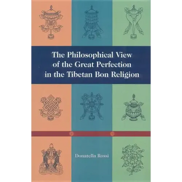 The Philosophical View of the Great Perfection in the Tibetan Bon Religion