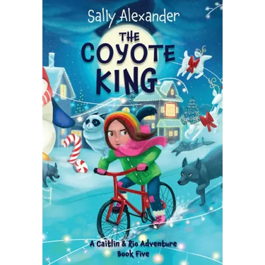 The Coyote King: A Caitlin & Rio Adventure