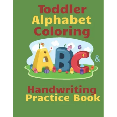 Toddler Alphabet Coloring & Handwriting Practice Book: Kid Writing Notebook, ABC Handwriting Workbook, Ages 3-5 Write, Color Draw & Learn My ABC, Pres