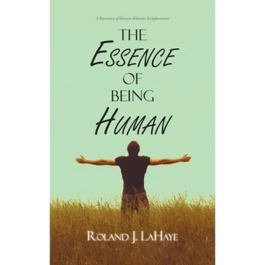 The Essence of Being Human: A Repository of Human Relations Enlightenment