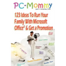 PC-Mommy; 123 Ideas To Run Your Family With Microsoft Office(R) And Get A Promotion