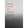 Thinking in Search of a Language: Essays on American Intellect and Intuition