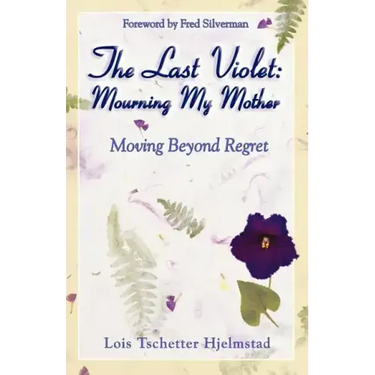 The Last Violet: Mourning My Mother