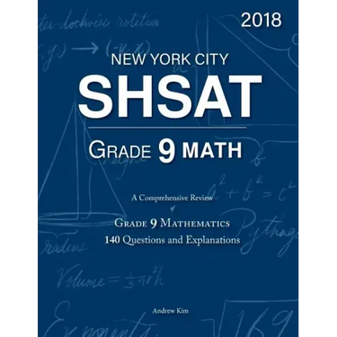 SHSAT Grade 9 Math: 9th Grade Mathematics; 140 Questions and Explanations