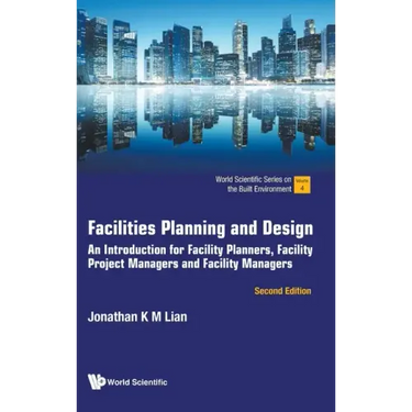 Facilities Planning and Design: An Introduction for Facility Planners, Facility Project Managers and Facility Managers (Second Edition)