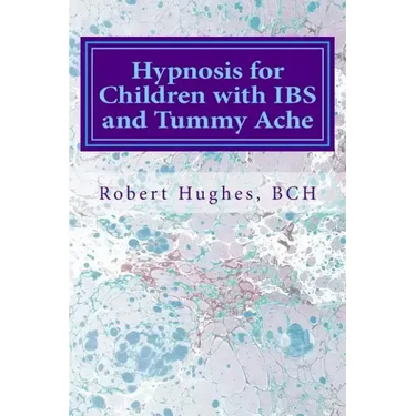 Hypnosis for Children with IBS and Tummy Ache: Treating Pediatric Functional Abdominal Pain with Hypnosis A Course in Advanced Hypnotherapy