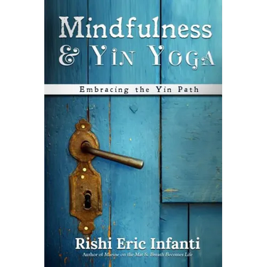 Mindfulness & Yin Yoga: Embracing the Yin Path