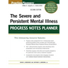 The Severe and Persistent Mental Illness Progress Notes Planner