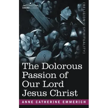 The Dolorous Passion of Our Lord Jesus Christ