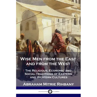 Wise Men from the East and from the West: The Religious, Economic and Social Traditions of Eastern and Western Cultures