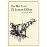 On The Trail Of Lyman Dillon