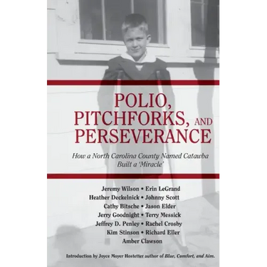 Polio, Pitchforks, and Perseverance: How A North Carolina County Named Catawba Built a "Miracle"