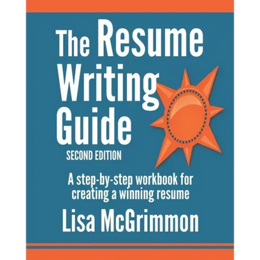 The Resume Writing Guide: A Step-by-Step Workbook for Writing a Winning Resume