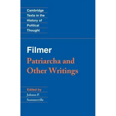 Filmer: 'Patriarcha' and Other Writings