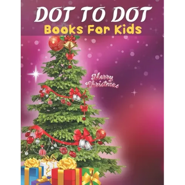 Dot To Dot: Books For Kids: Easy Kids Dot To Dot Books Ages 4-6 3-8 3-5 6-8 (Boys & Girls Connect The Dots Activity Books)