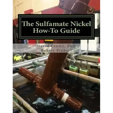 The Sulfamate Nickel How-To Guide: The Functional Nickel Plating Handbook
