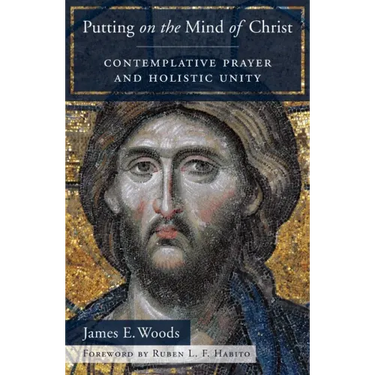 Putting on the Mind of Christ: Contemplative Prayer and Holistic Unity