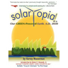 SOLARTOPIA! Our Green-Powered Earth, A.D. 2030