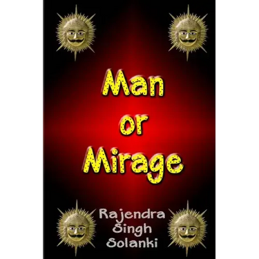 Man Or Mirage: A Mystery Of Life