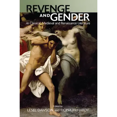 Revenge and Gender in Classical, Medieval, and Renaissance Literature
