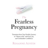 The Fearless Pregnancy: Transition from Your Fertility Journey to Mama to Be with Ease, Joy, and Unshakable Confidence