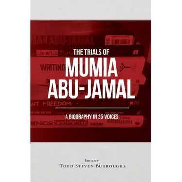 The Trials of Mumia Abu-Jamal: A Biography in 25 Voices
