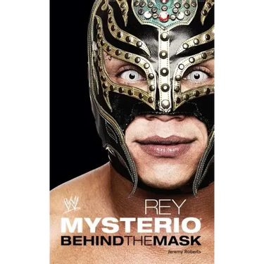 Rey Mysterio: Behind the Mask