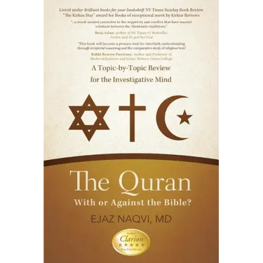 The Quran: With or Against the Bible?: A Topic-By-Topic Review for the Investigative Mind