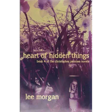 Heart of Hidden Things: Book Four of the Christopher Penrose Novels