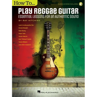 How to Play Reggae Guitar - Updated Edition: Essential Lessons for an Authentic Sound Book with Online Audio by Ray Hitchins
