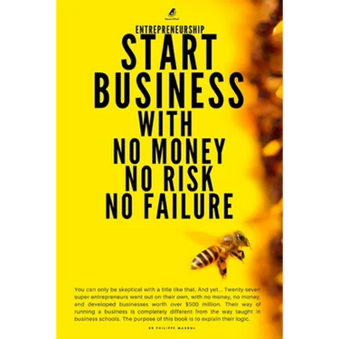 Entrepreneurship: Start Business With No Money No Risk No Failure