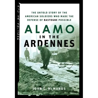 Alamo in the Ardennes: The Untold Story of the American Soldiers Who Made the Defense of Bastogne Possible