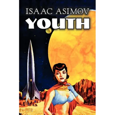 Youth by Isaac Asimov, Science Fiction, Adventure, Fantasy