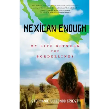 Mexican Enough: My Life Between the Borderlines