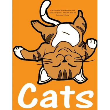 Cats: Colouring for Mindfulness - with Funny Cat Quotes!: Adults De-stress and Relaxation Coloring
