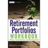 Retirement Portfolios Workbook: Theory, Construction, and Management